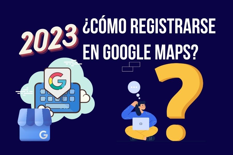 Como registrarse en Google Maps